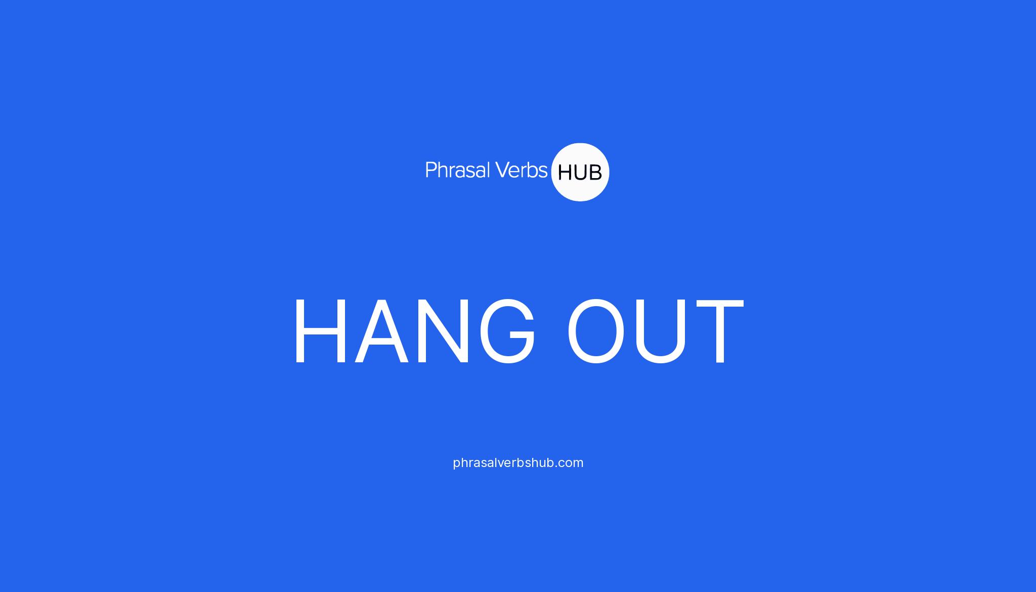 hang-out-phrasal-verb-meaning-examples